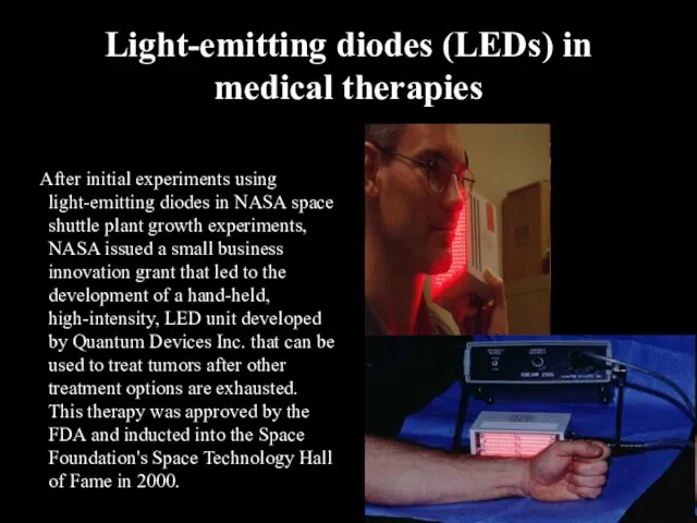 Light-emitting diodes (LEDs) in medical therapies After initial experiments using light-emitting diodes