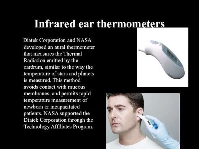 Infrared ear thermometers Diatek Corporation and NASA developed an aural thermometer that