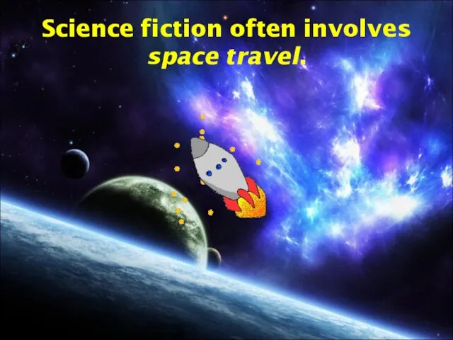 Science fiction often involves space travel.