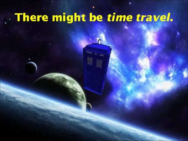 There might be time travel.