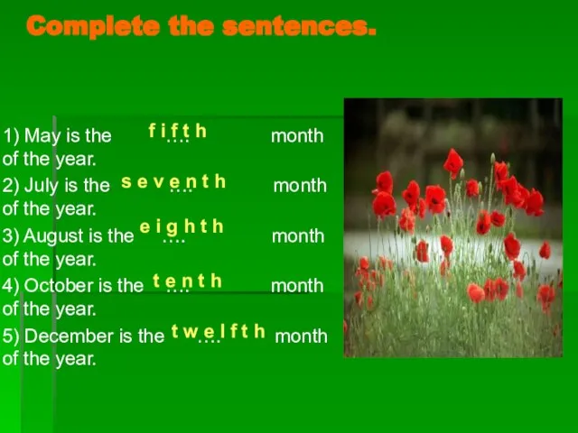Complete the sentences. 1) May is the …. month of the year.