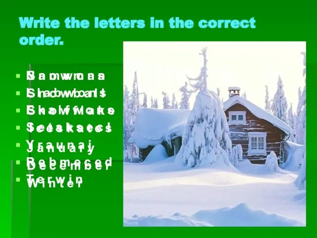 Write the letters in the correct order. N a m w o