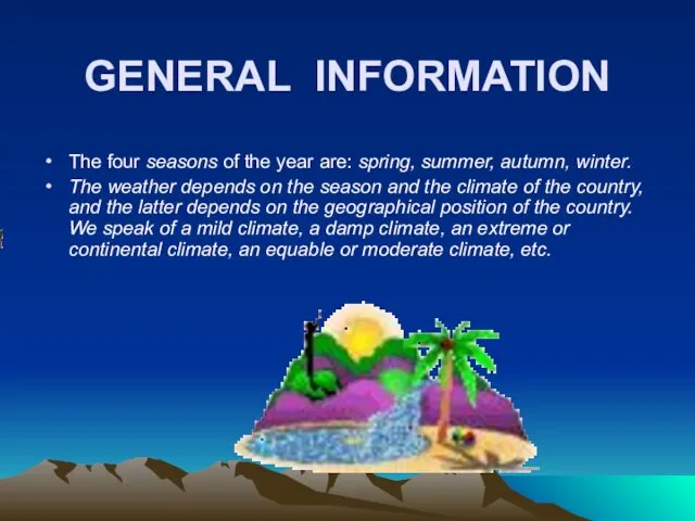 GENERAL INFORMATION The four seasons of the year are: spring, summer, autumn,