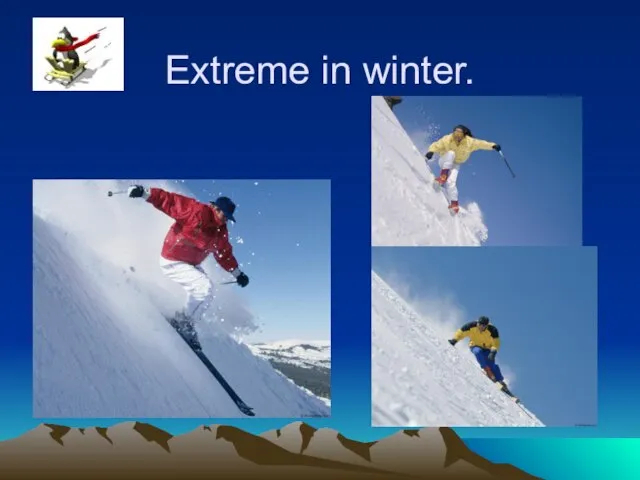 Extreme in winter.