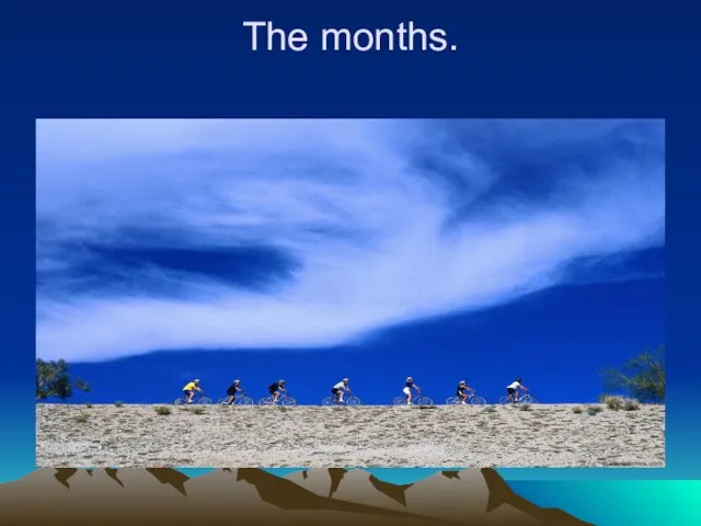 The months.