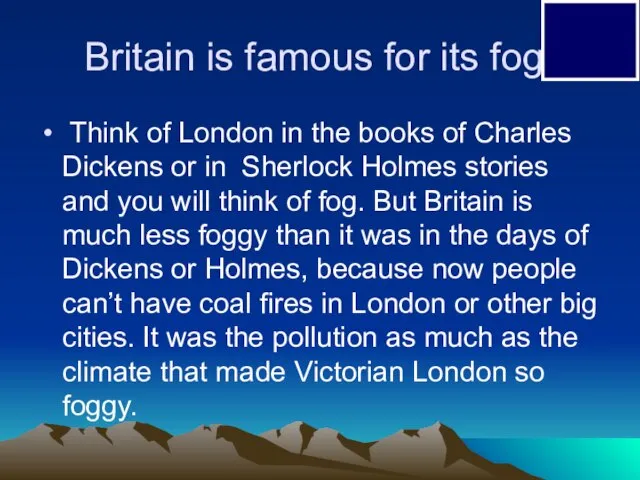 Britain is famous for its fog. Think of London in the books