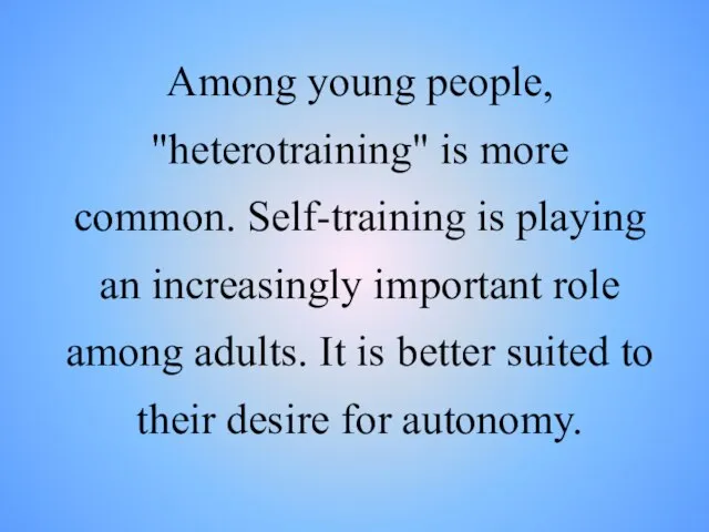 Among young people, "heterotraining" is more common. Self-training is playing an increasingly