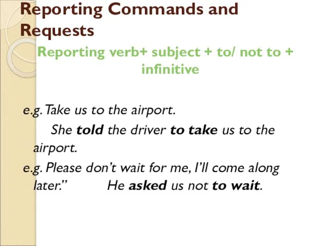 Reporting Commands and Requests Reporting verb+ subject + to/ not to +