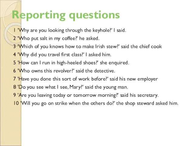 Reporting questions 1 'Why are you looking through the keyhole?' I said.