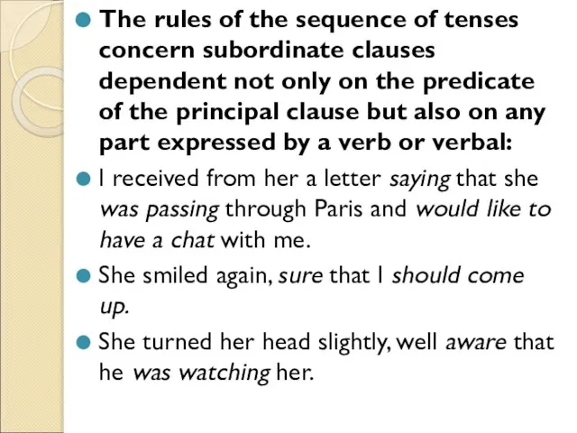 The rules of the sequence of tenses concern subordinate clauses dependent not