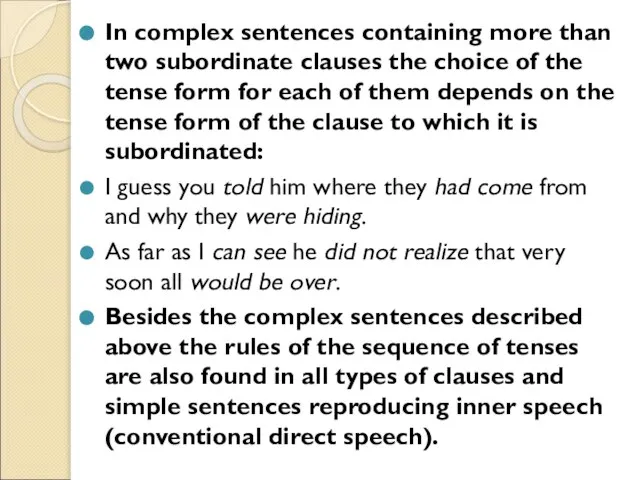 In complex sentences containing more than two subordinate clauses the choice of