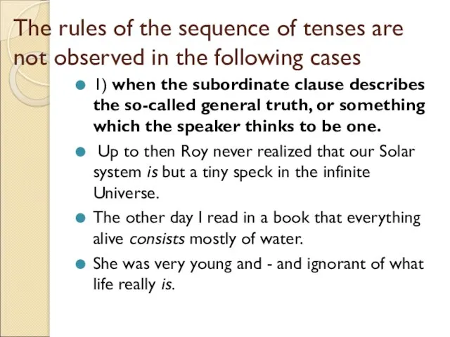 The rules of the sequence of tenses are not observed in the