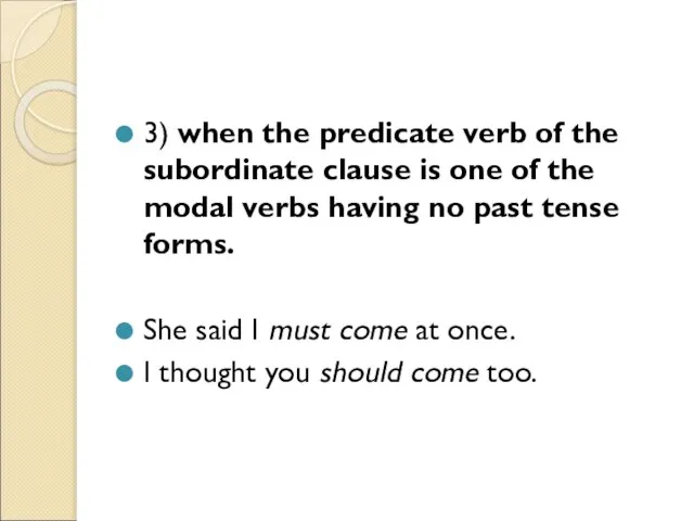 3) when the predicate verb of the subordinate clause is one of