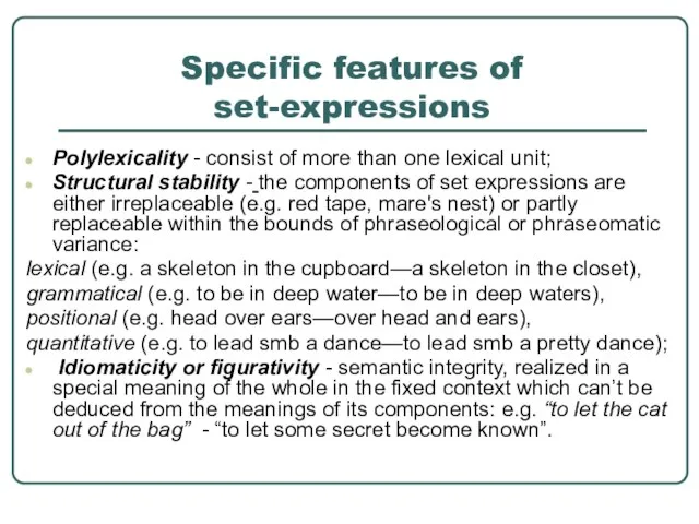 Specific features of set-expressions Polylexicality - consist of more than one lexical
