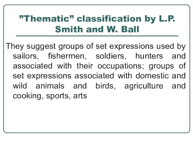 ”Thematic” classification by L.P. Smith and W. Ball They suggest groups of