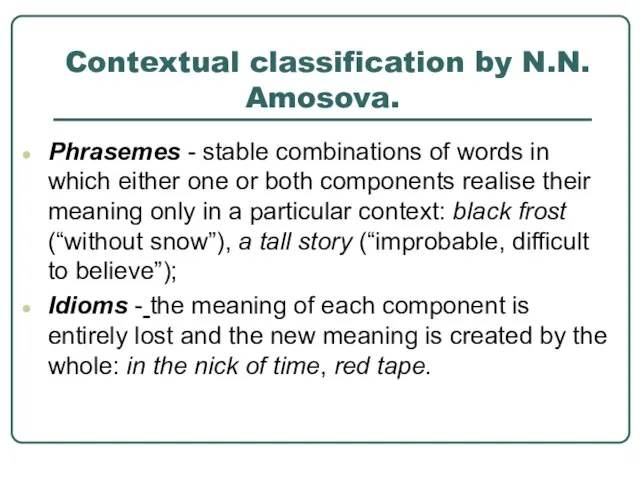 Contextual classification by N.N. Amosova. Phrasemes - stable combinations of words in