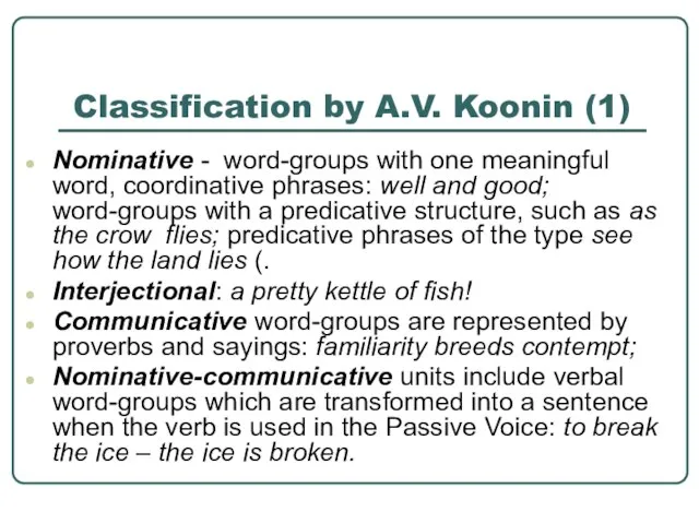 Classification by A.V. Koonin (1) Nominative - word-groups with one meaningful word,