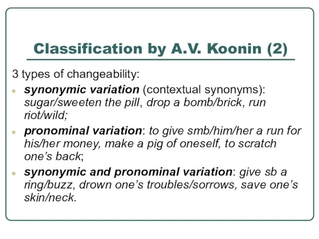 Classification by A.V. Koonin (2) 3 types of changeability: synonymic variation (contextual