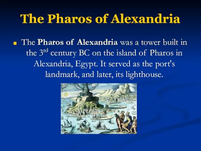The Pharos of Alexandria The Pharos of Alexandria was a tower built