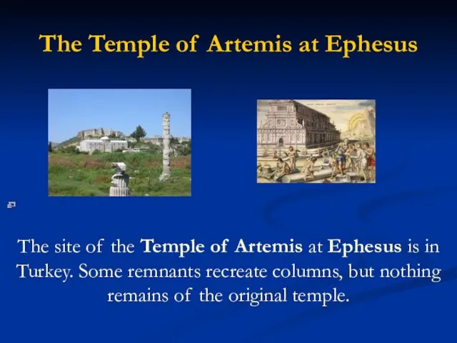 The Temple of Artemis at Ephesus The site of the Temple of