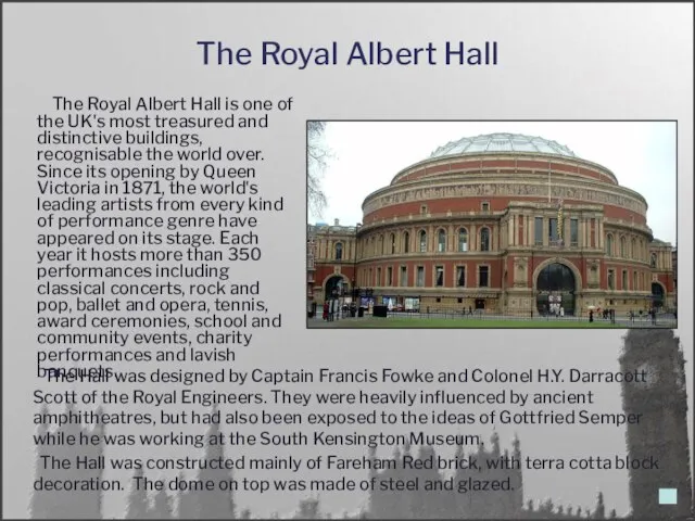 The Royal Albert Hall The Hall was designed by Captain Francis Fowke