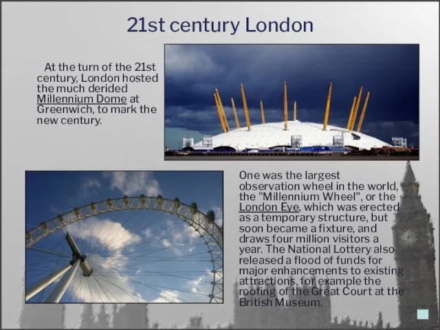 21st century London At the turn of the 21st century, London hosted