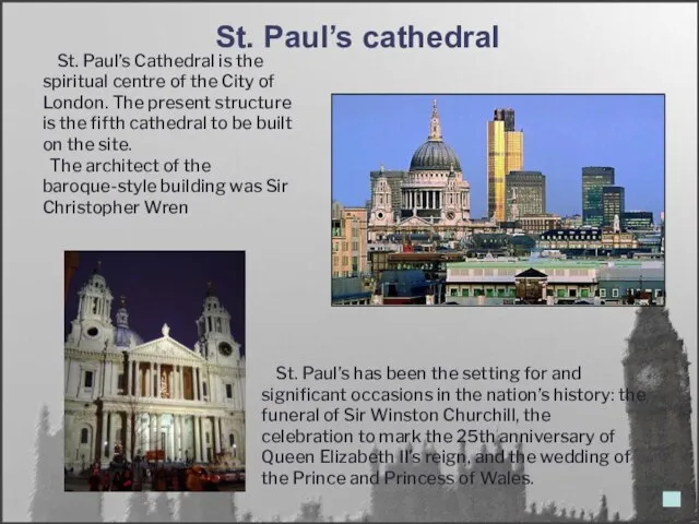 St. Paul’s Cathedral is the spiritual centre of the City of London.