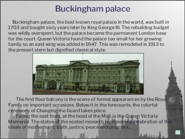 Buckingham palace The first floor balcony is the scene of formal appearances