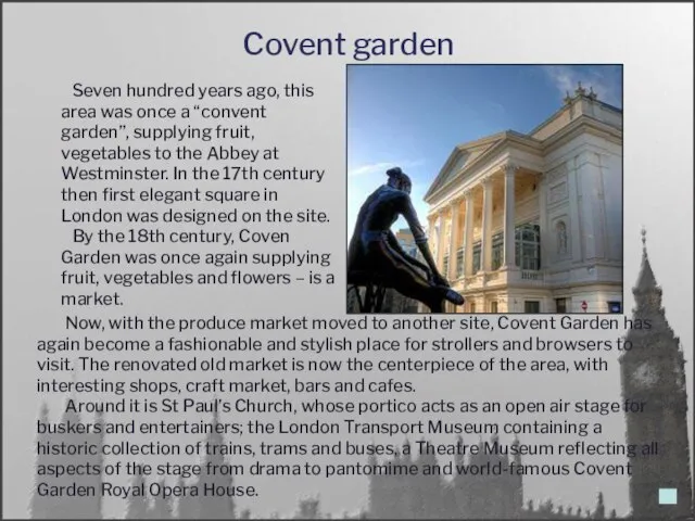 Covent garden Now, with the produce market moved to another site, Covent