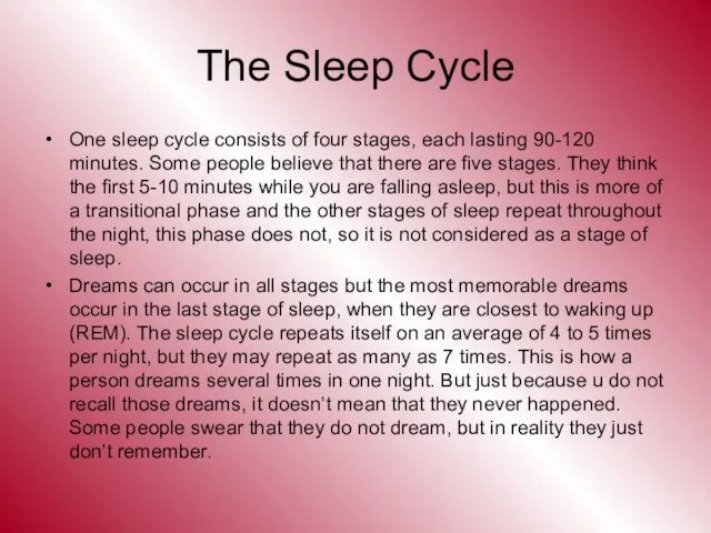 The Sleep Cycle One sleep cycle consists of four stages, each lasting