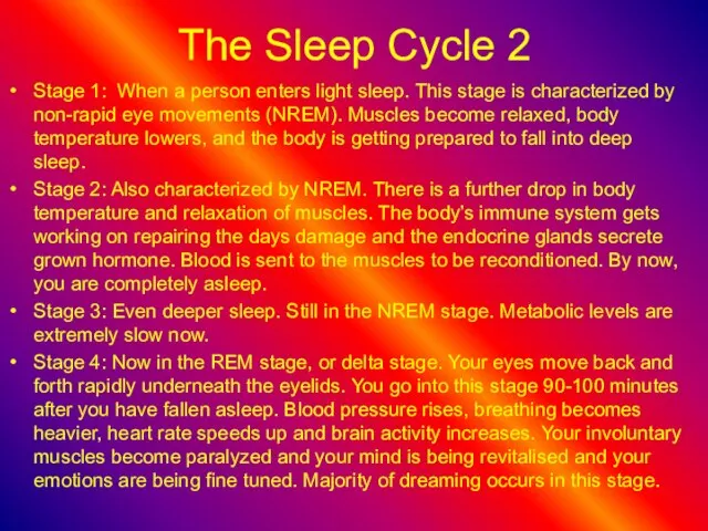 The Sleep Cycle 2 Stage 1: When a person enters light sleep.