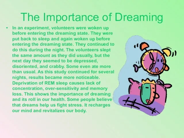 The Importance of Dreaming In an experiment, volunteers were woken up before