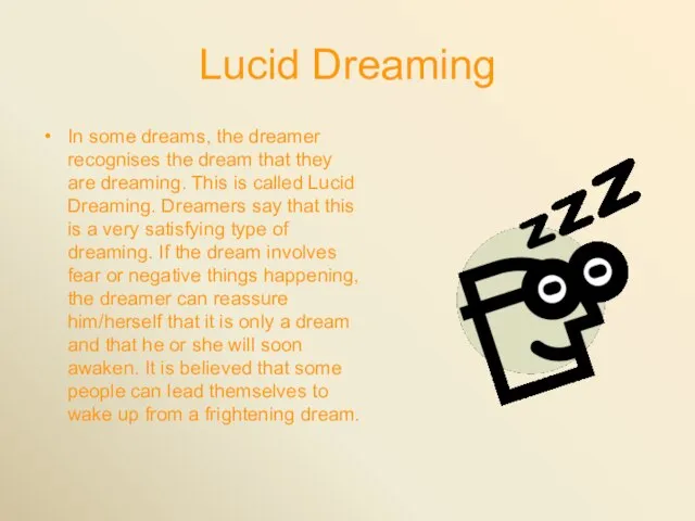 Lucid Dreaming In some dreams, the dreamer recognises the dream that they