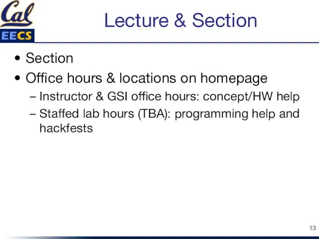 Lecture & Section Section Office hours & locations on homepage Instructor &