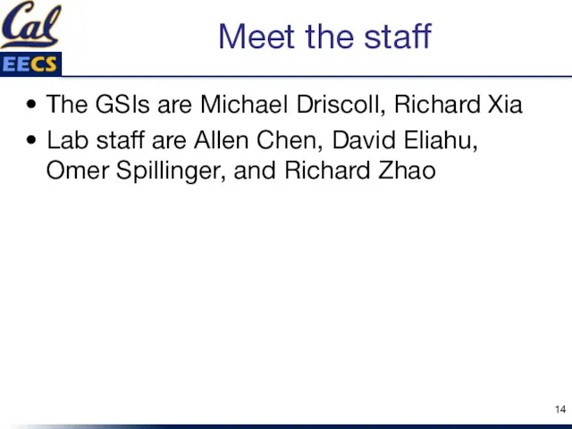 Meet the staff The GSIs are Michael Driscoll, Richard Xia Lab staff