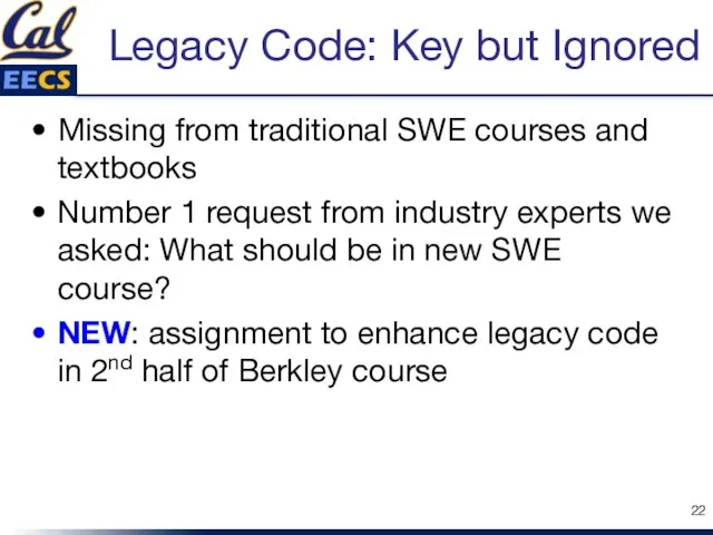 Legacy Code: Key but Ignored Missing from traditional SWE courses and textbooks