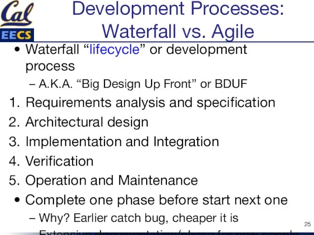 Development Processes: Waterfall vs. Agile Waterfall “lifecycle” or development process A.K.A. “Big