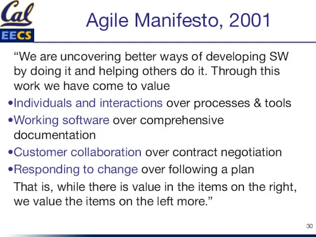 Agile Manifesto, 2001 “We are uncovering better ways of developing SW by