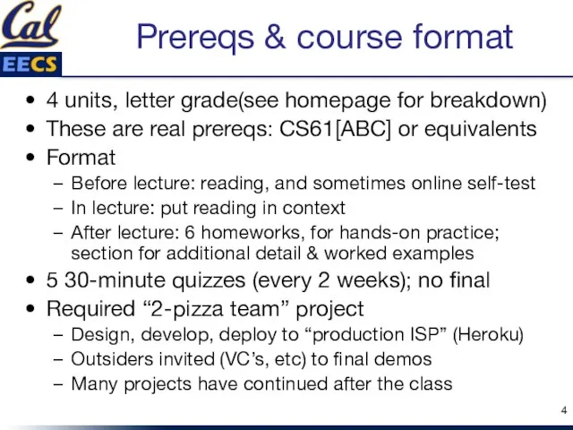 Prereqs & course format 4 units, letter grade(see homepage for breakdown) These