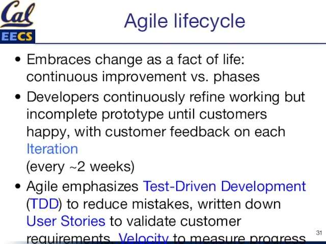 Agile lifecycle Embraces change as a fact of life: continuous improvement vs.