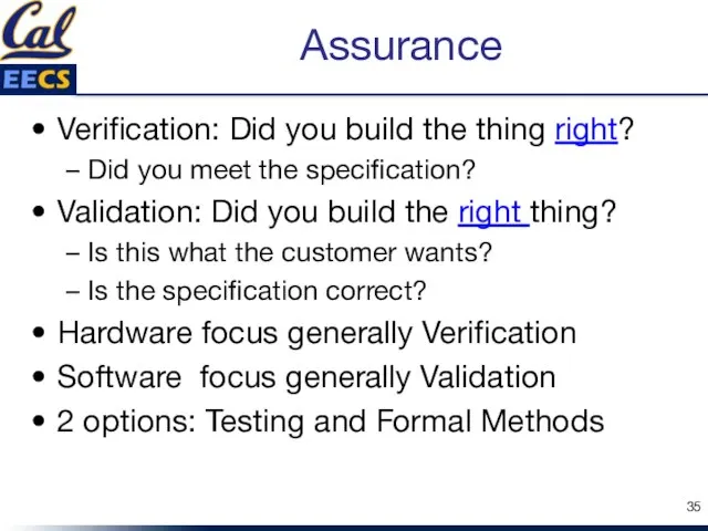 Assurance Verification: Did you build the thing right? Did you meet the