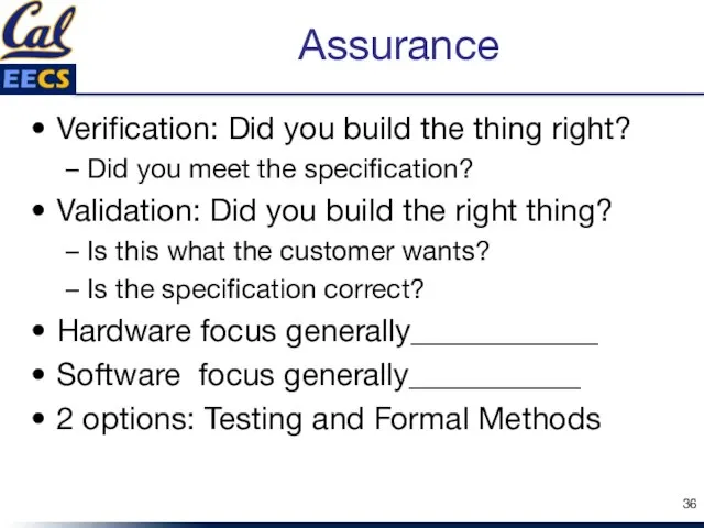 Assurance Verification: Did you build the thing right? Did you meet the