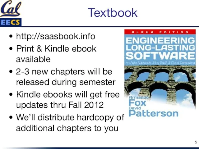 Textbook http://saasbook.info Print & Kindle ebook available 2-3 new chapters will be