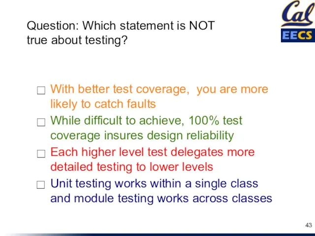 While difficult to achieve, 100% test coverage insures design reliability Each higher