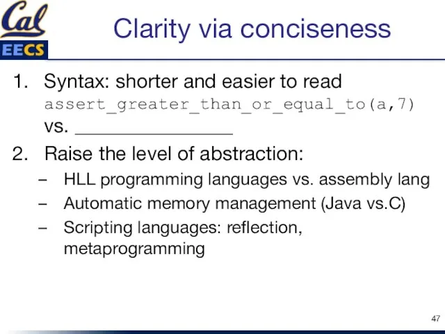 Clarity via conciseness Syntax: shorter and easier to read assert_greater_than_or_equal_to(a,7) vs. ________________