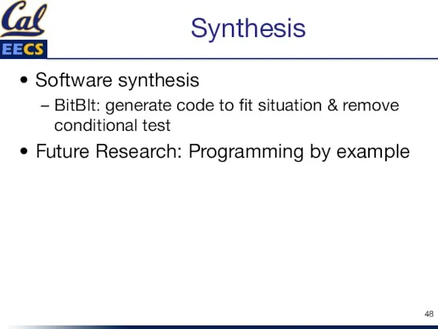 Synthesis Software synthesis BitBlt: generate code to fit situation & remove conditional