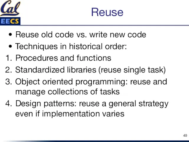 Reuse Reuse old code vs. write new code Techniques in historical order: