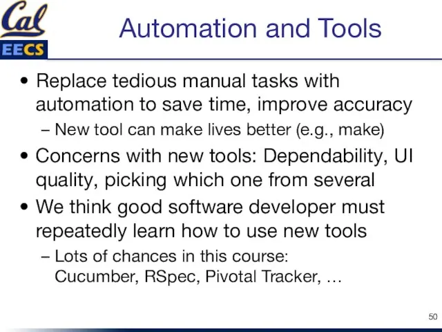 Automation and Tools Replace tedious manual tasks with automation to save time,