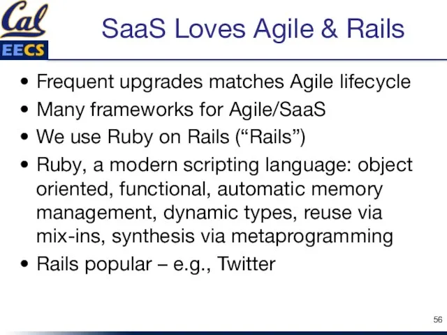 SaaS Loves Agile & Rails Frequent upgrades matches Agile lifecycle Many frameworks