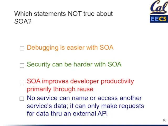 Security can be harder with SOA SOA improves developer productivity primarily through